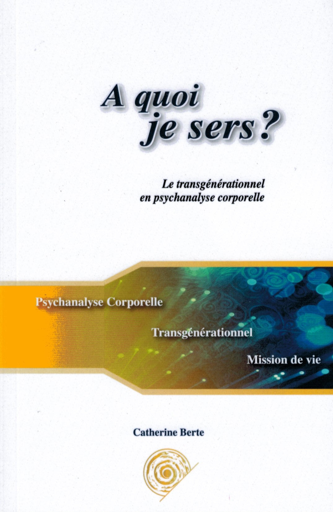 A quoi je sers ? Le transgénérationnel en psychanalyse corporelle