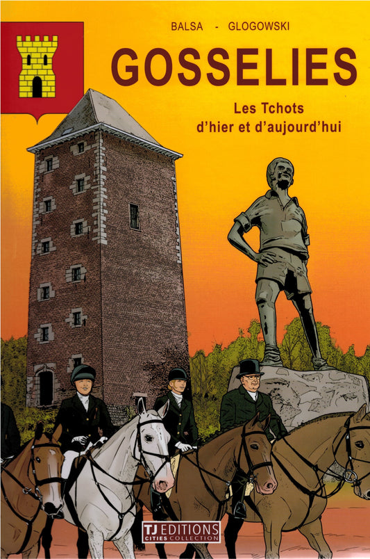 Gosselies. Les Tchots d'hier et d'aujourd'hui