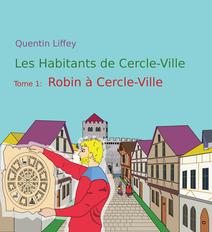 Les Habitants de Cercle-Ville-T1. Robin à Cercle-Ville