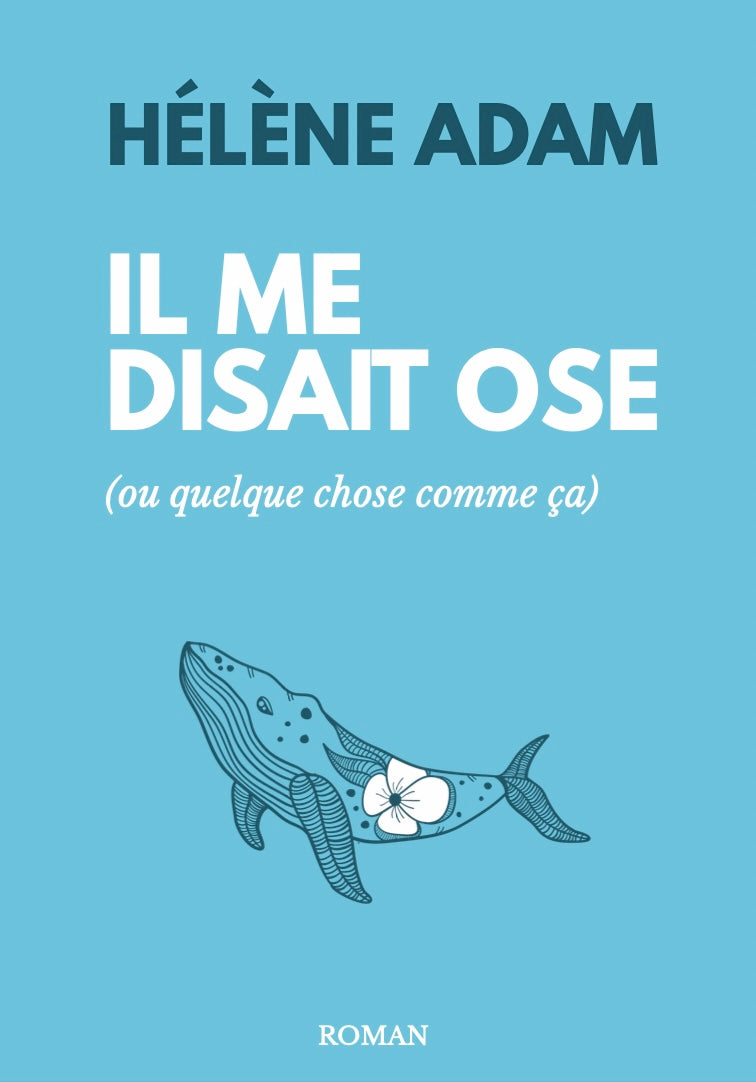 Il me disait ose (ou quelque chose comme ça)