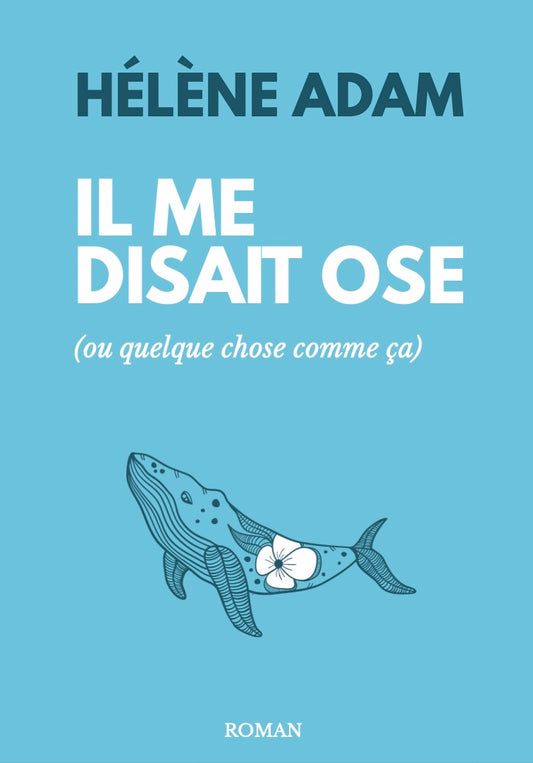 Il me disait ose (ou quelque chose comme ça)